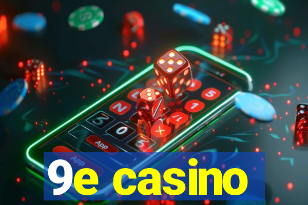 9e casino